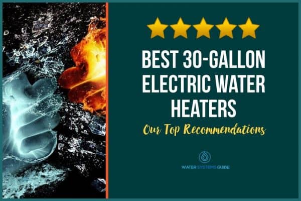 Top 8 Best 30-Gallon Electric Water Heaters (September 2022)🥇