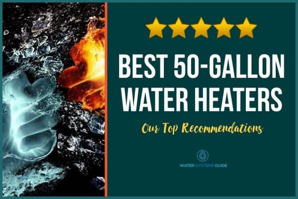 Top 5 Best 50-Gallon Water Heaters (September 2022)🥇