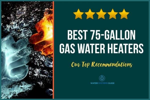 Top 5 Best 75-Gallon Gas Water Heaters (September 2022)🥇