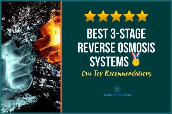 Top 4 Best 3-Stage Reverse Osmosis Systems 🥇(September 2022)